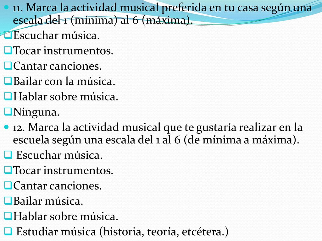 11. Marca la actividad musical preferida en tu casa según una escala del 1 (mínima) al 6 (máxima).