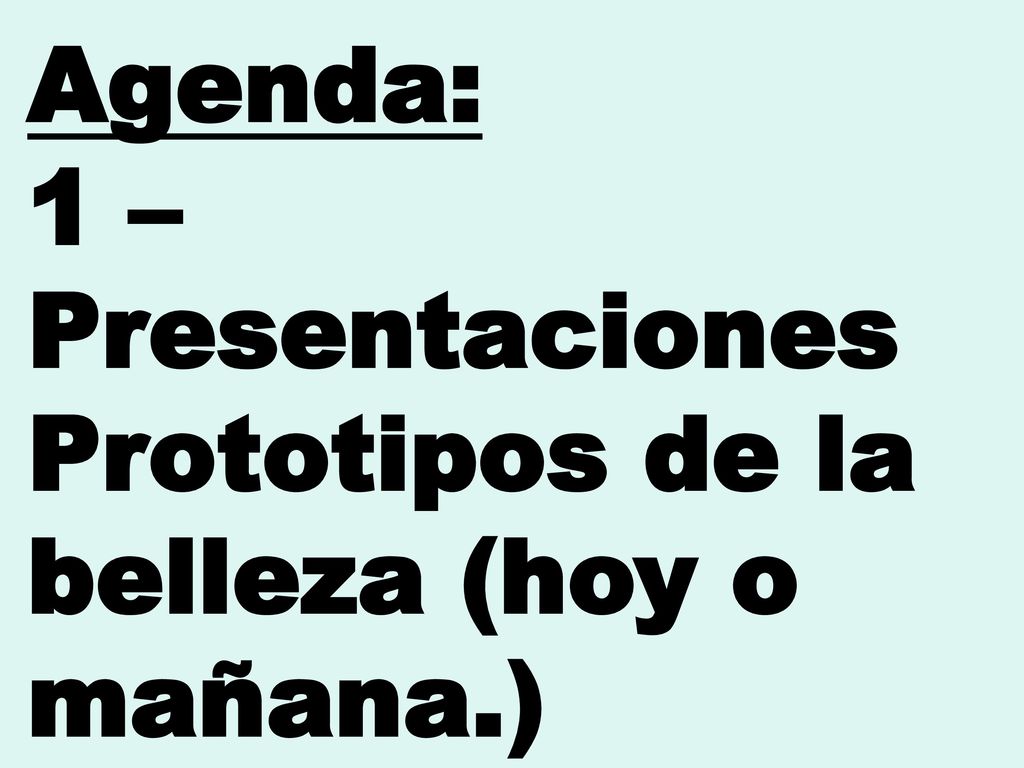 1 – Presentaciones Prototipos de la belleza (hoy o mañana.)
