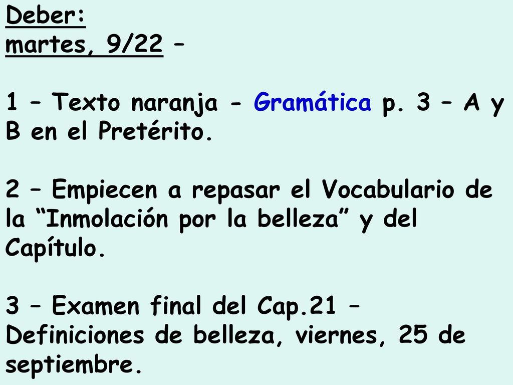 Deber: martes, 9/22 – 1 – Texto naranja - Gramática p. 3 – A y B en el Pretérito.