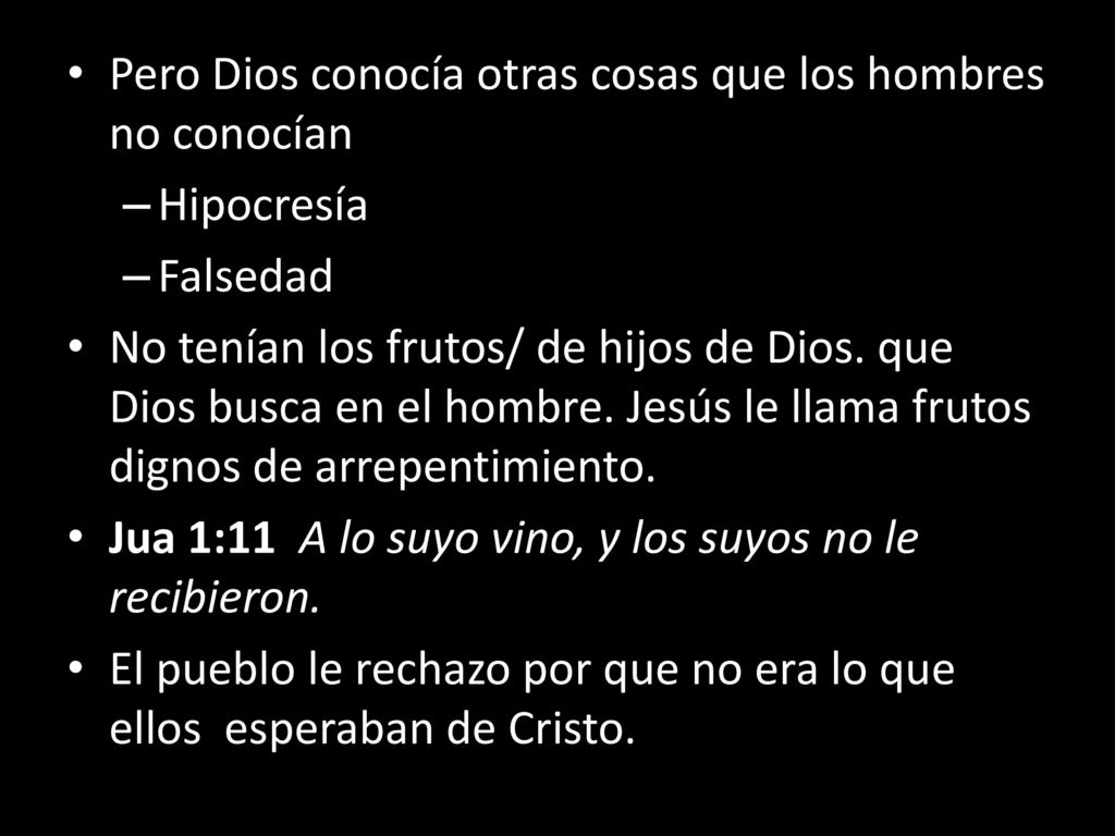 Pero Dios conocía otras cosas que los hombres no conocían