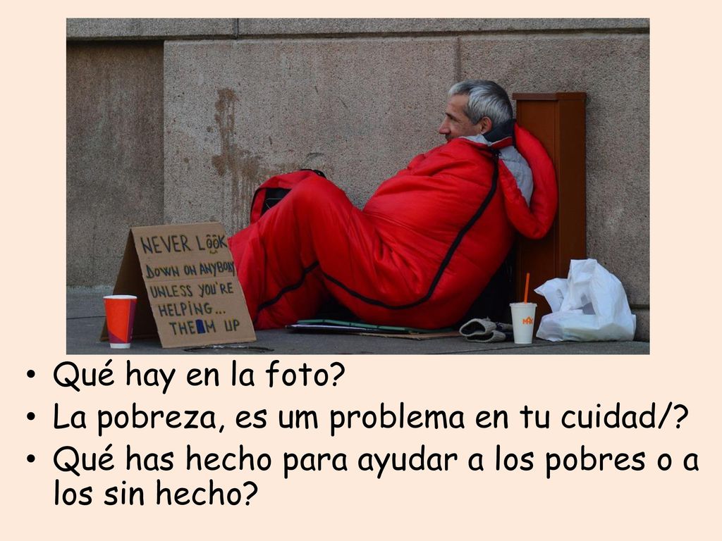 Qué hay en la foto. La pobreza, es um problema en tu cuidad/.