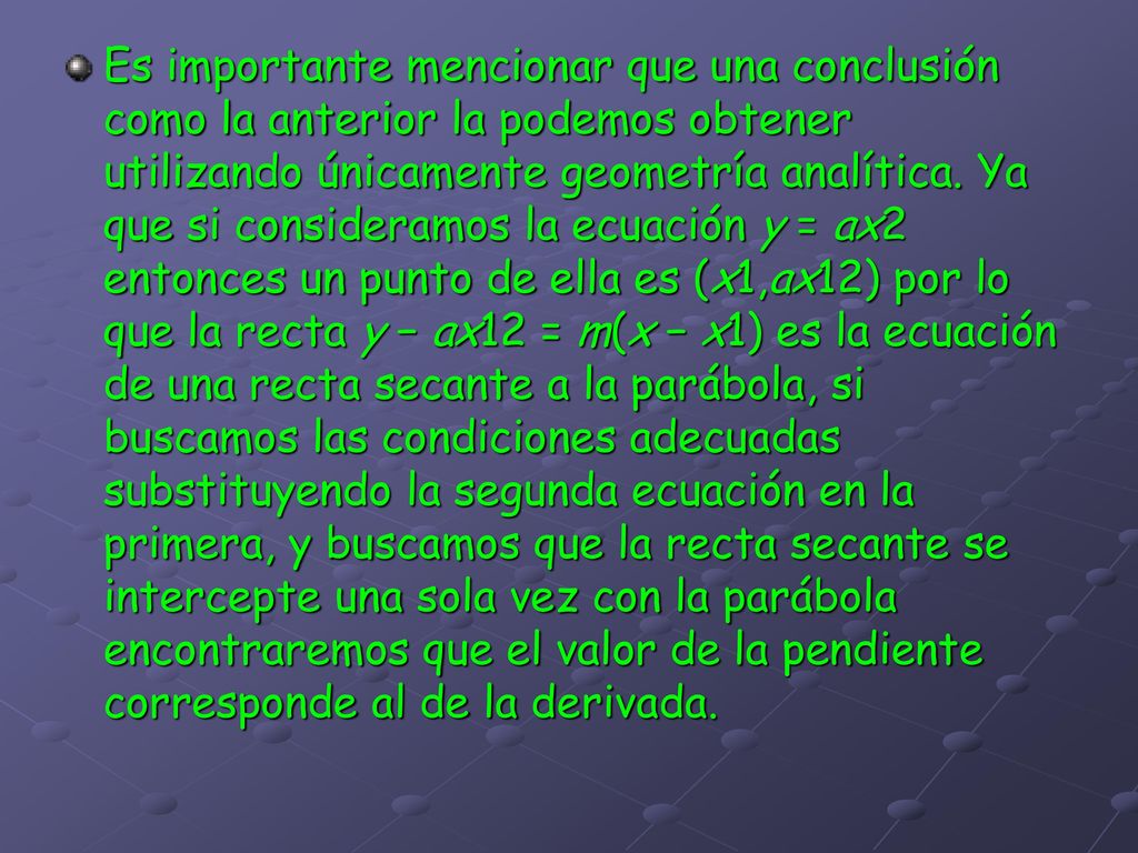 Es importante mencionar que una conclusión como la anterior la podemos obtener utilizando únicamente geometría analítica.