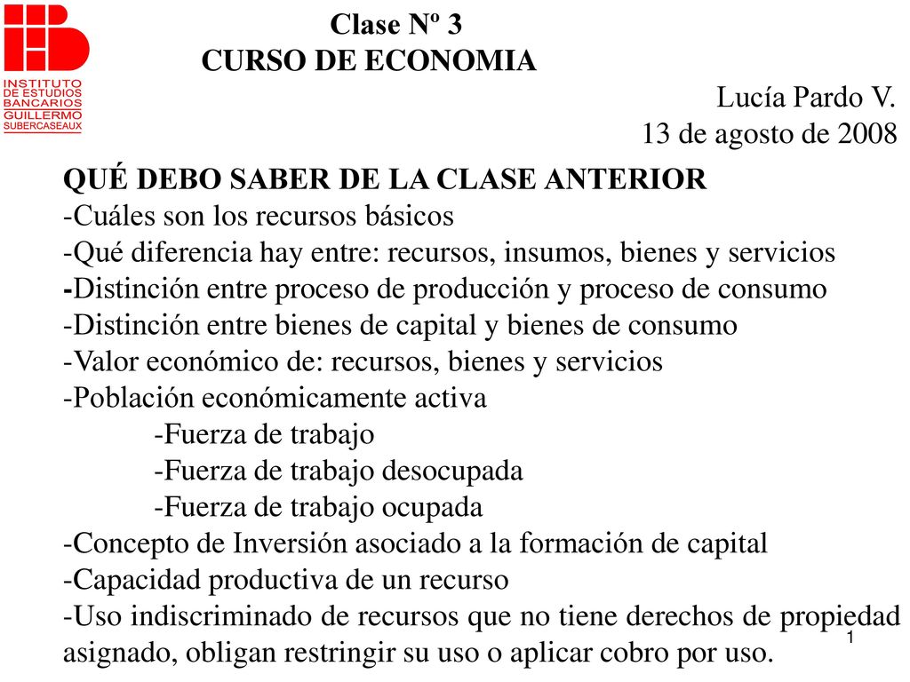 Clase Nº 3 CURSO DE ECONOMIA. Lucía Pardo V. 13 de agosto de QUÉ DEBO SABER DE LA CLASE ANTERIOR.