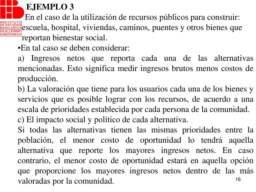 EJEMPLO 3 En el caso de la utilización de recursos públicos para construir: escuela, hospital, viviendas, caminos, puentes y otros bienes que.
