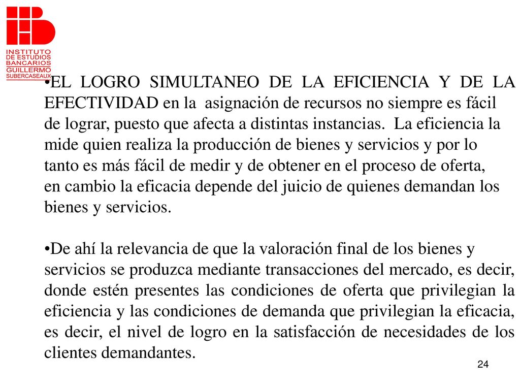 EL LOGRO SIMULTANEO DE LA EFICIENCIA Y DE LA EFECTIVIDAD en la asignación de recursos no siempre es fácil