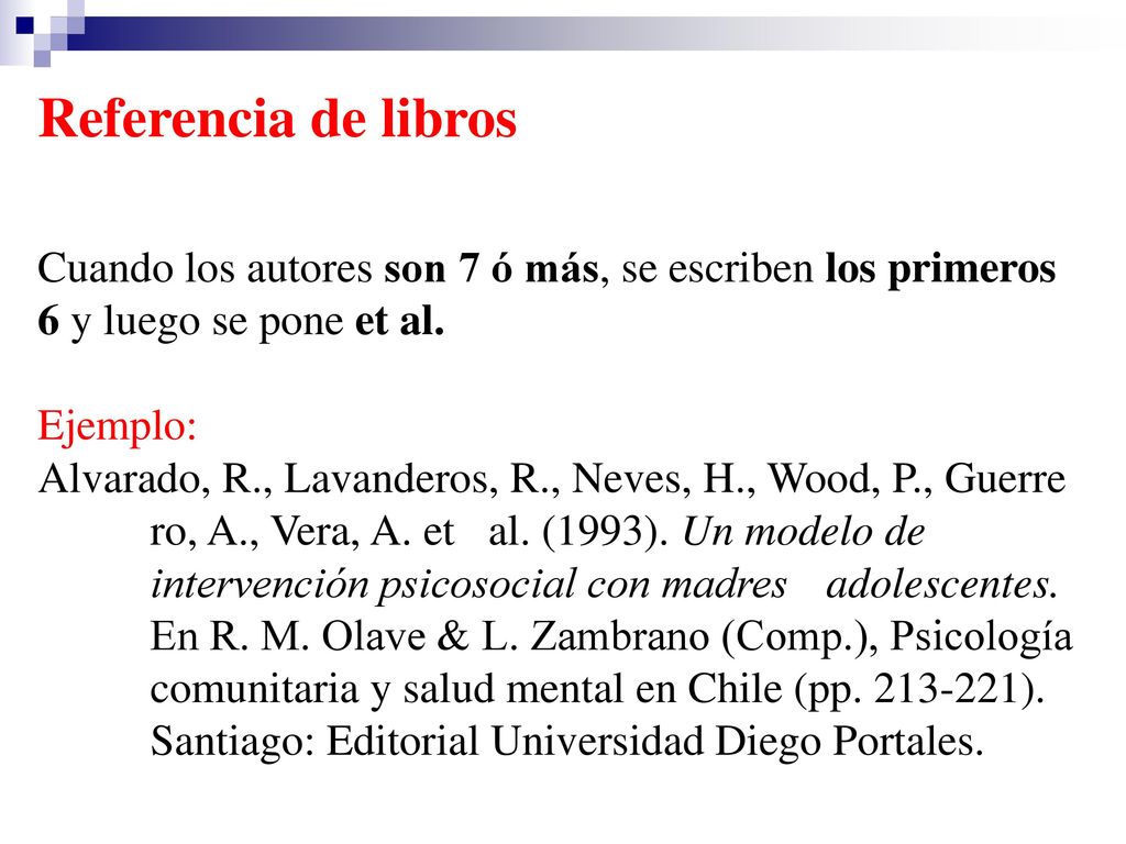 Referencia de libros Cuando los autores son 7 ó más, se escriben los primeros 6 y luego se pone et al.