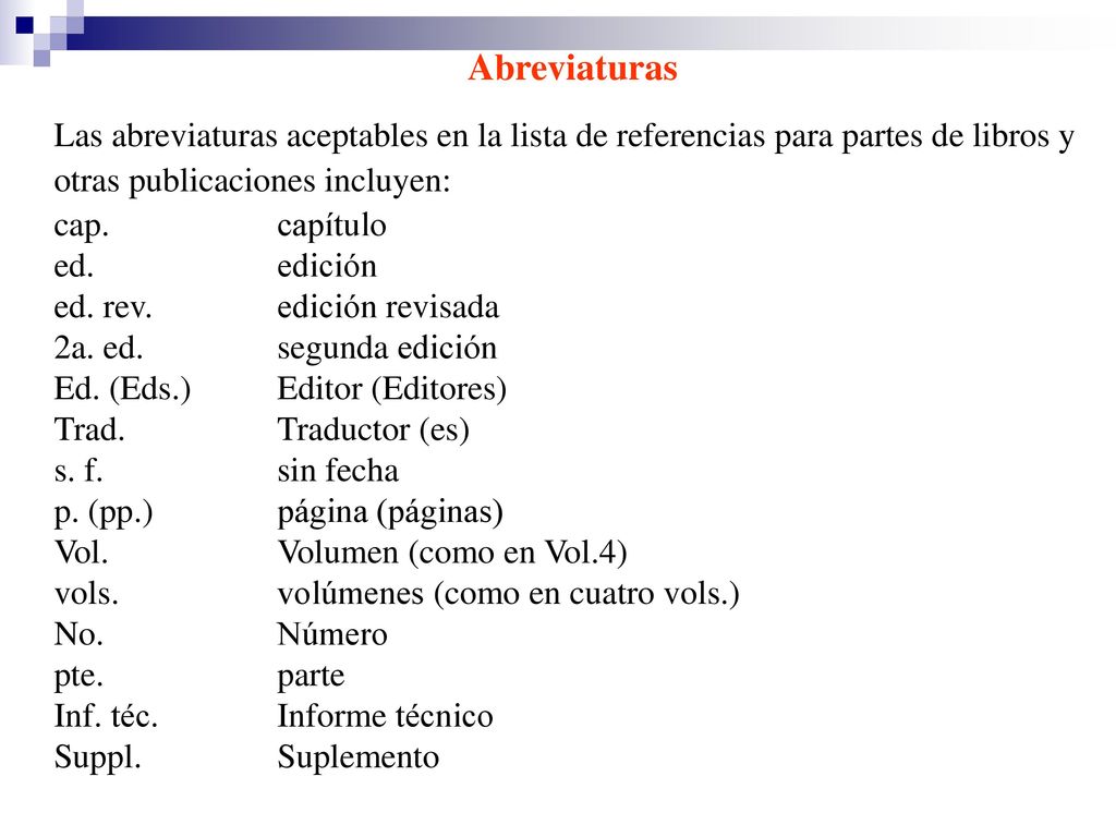Abreviaturas Las abreviaturas aceptables en la lista de referencias para partes de libros y otras publicaciones incluyen: