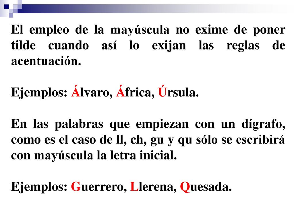 El empleo de la mayúscula no exime de poner tilde cuando así lo exijan las reglas de acentuación.