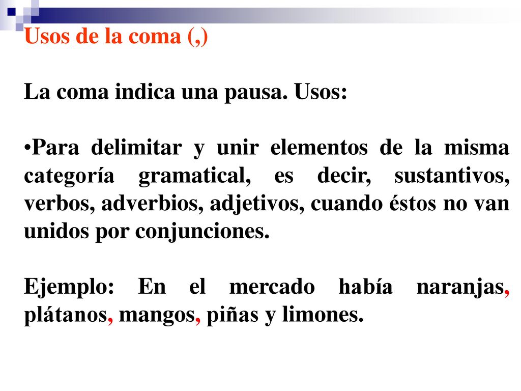 Usos de la coma (,) La coma indica una pausa. Usos: