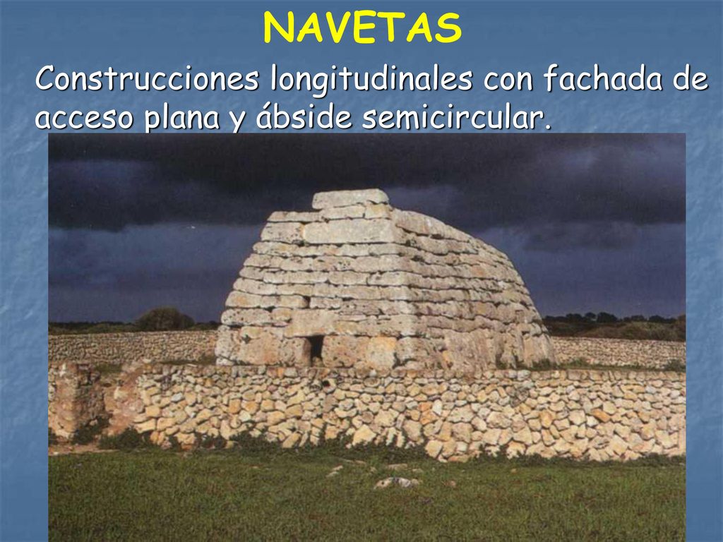 NAVETAS Construcciones longitudinales con fachada de acceso plana y ábside semicircular.