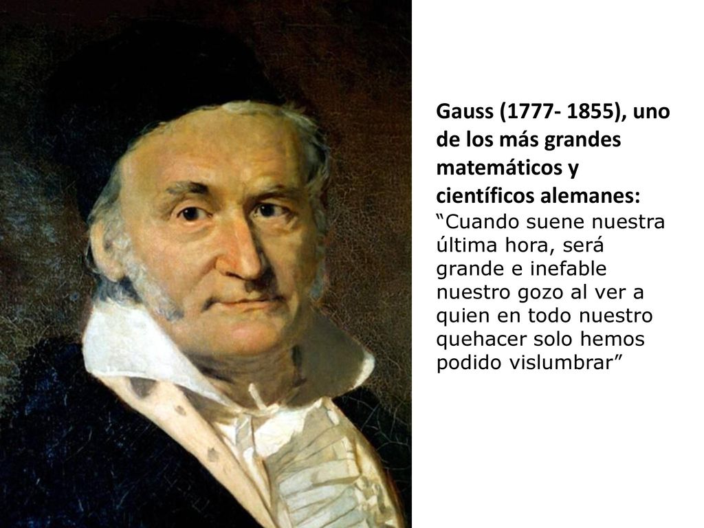 Gauss ( ), uno de los más grandes matemáticos y científicos alemanes: