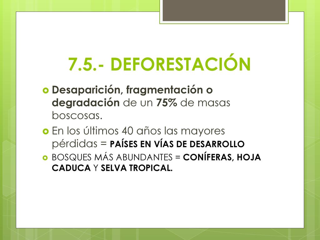 7.5.- DEFORESTACIÓN Desaparición, fragmentación o degradación de un 75% de masas boscosas.