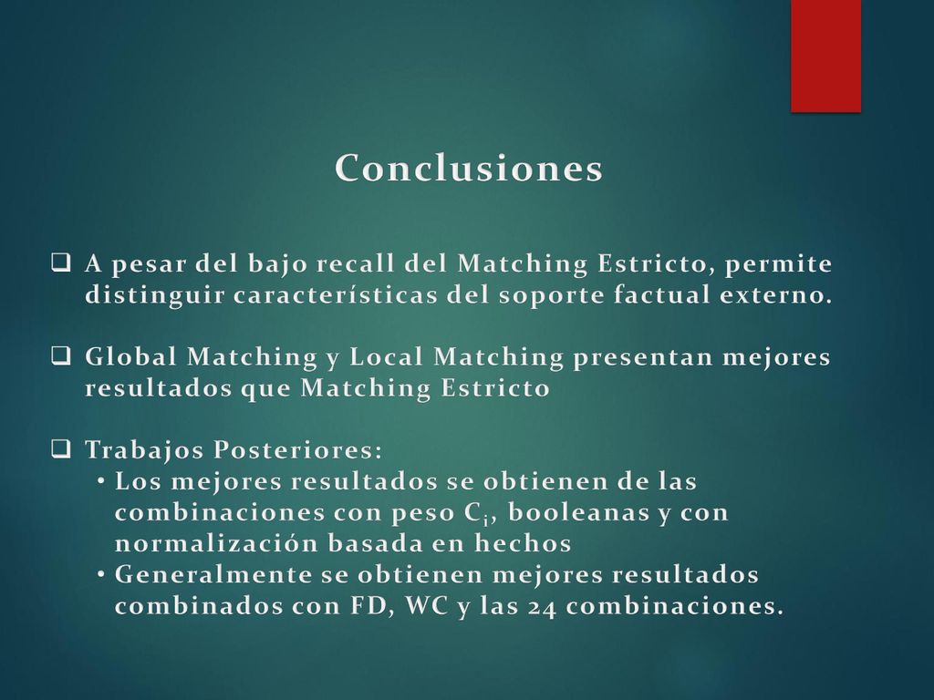Conclusiones A pesar del bajo recall del Matching Estricto, permite distinguir características del soporte factual externo.