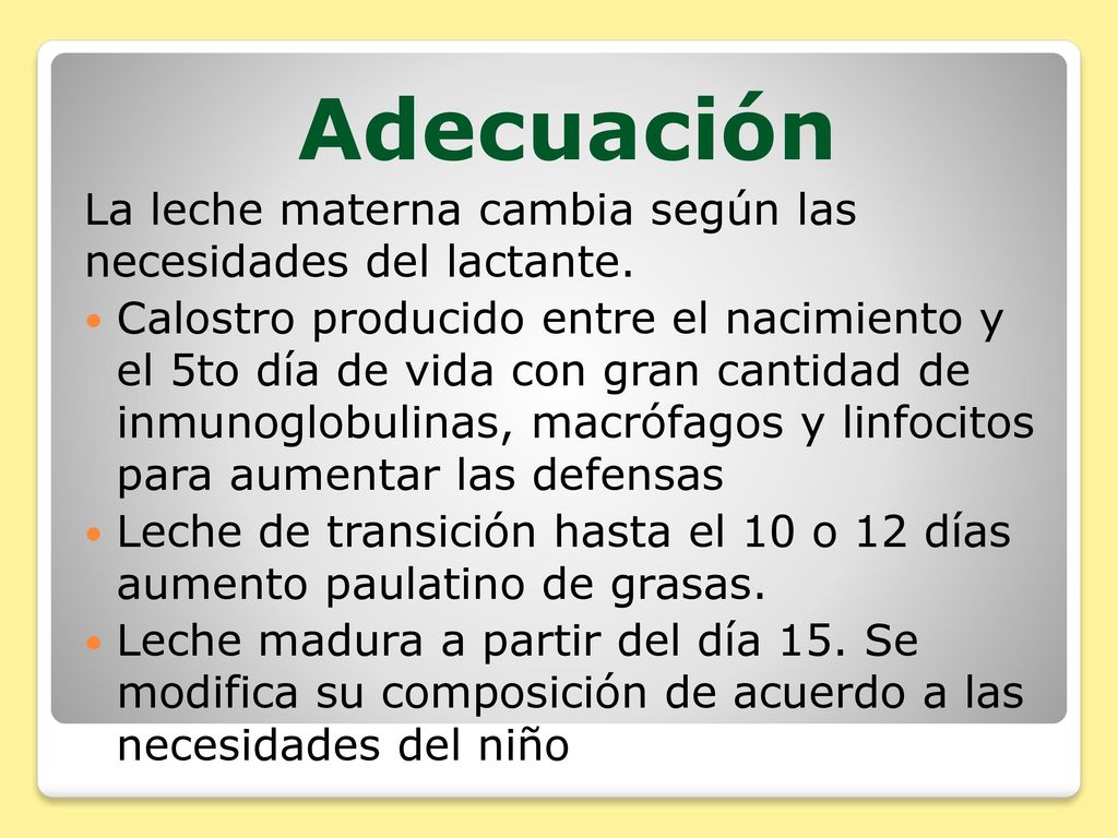 Adecuación La leche materna cambia según las necesidades del lactante.