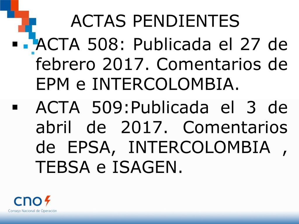 ACTAS PENDIENTES ACTA 508: Publicada el 27 de febrero Comentarios de EPM e INTERCOLOMBIA.