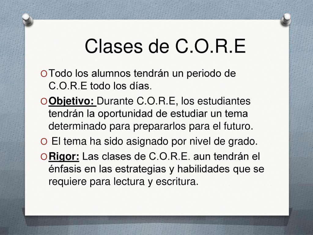 Clases de C.O.R.E Todo los alumnos tendrán un periodo de C.O.R.E todo los días.