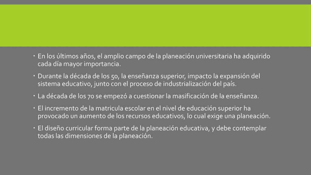 En los últimos años, el amplio campo de la planeación universitaria ha adquirido cada día mayor importancia.