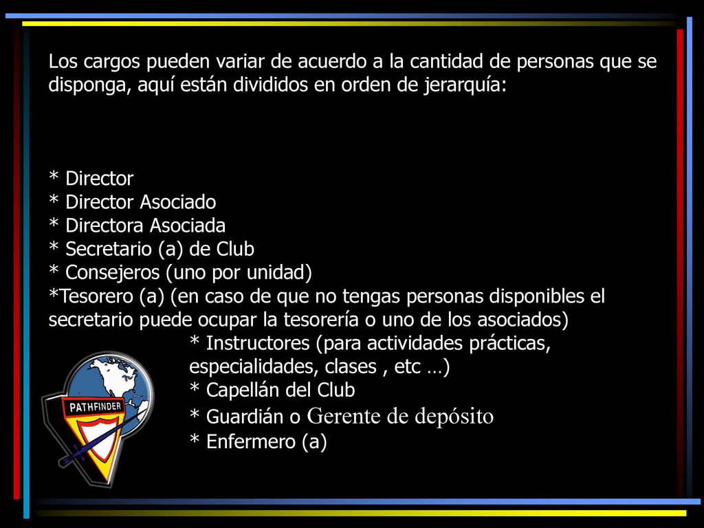Los cargos pueden variar de acuerdo a la cantidad de personas que se disponga, aquí están divididos en orden de jerarquía: