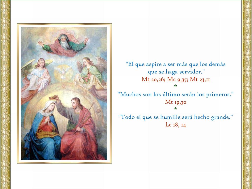 El que aspire a ser más que los demás que se haga servidor.