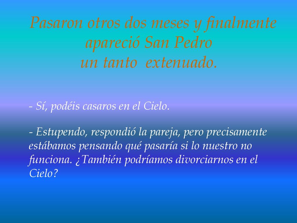Pasaron otros dos meses y finalmente apareció San Pedro un tanto extenuado.