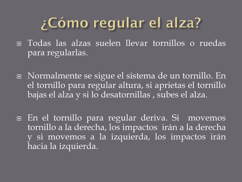 ¿Cómo regular el alza Todas las alzas suelen llevar tornillos o ruedas para regularlas.