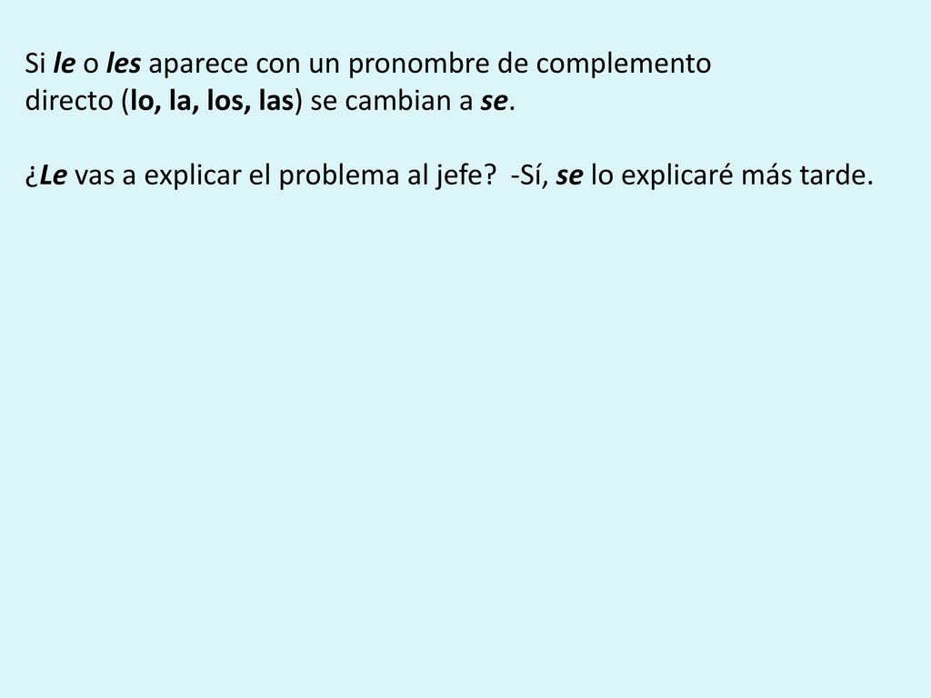 Si le o les aparece con un pronombre de complemento
