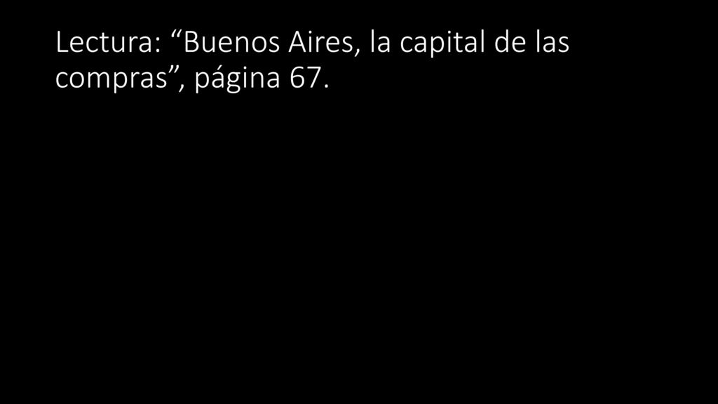 Lectura: Buenos Aires, la capital de las compras , página 67.