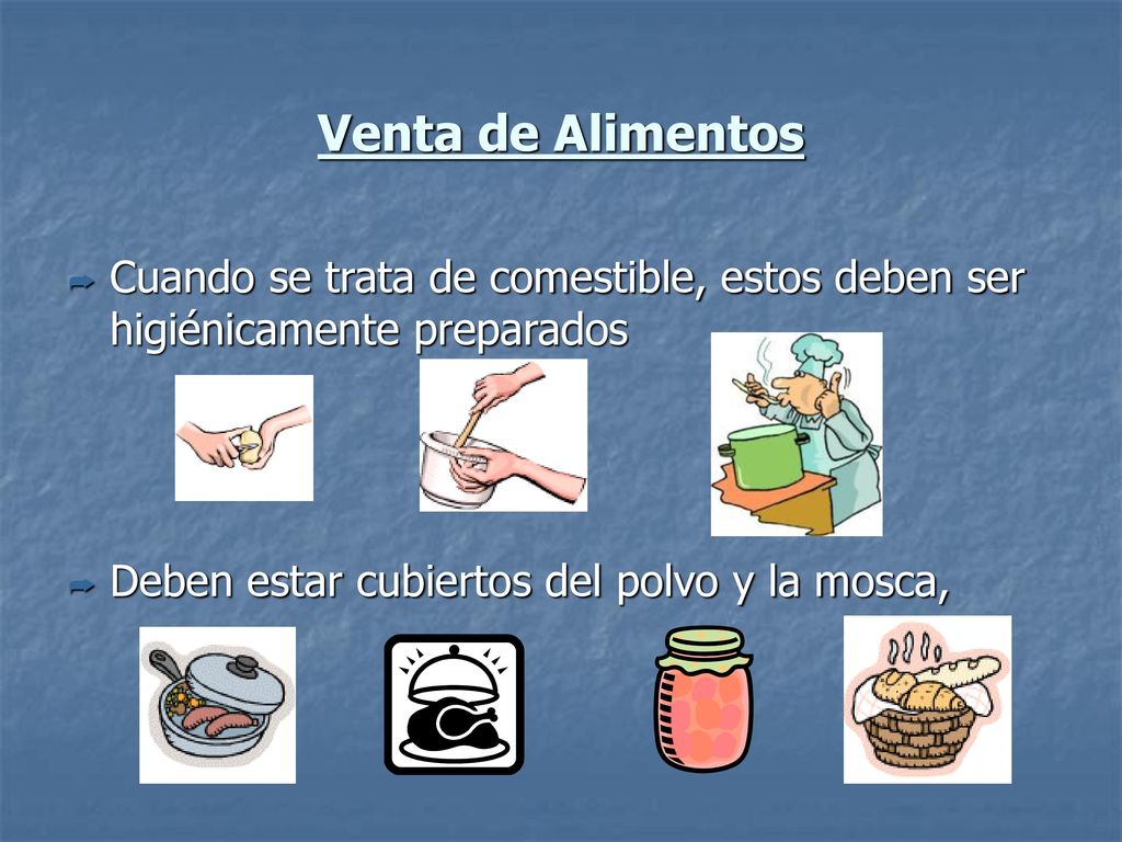 Venta de Alimentos Cuando se trata de comestible, estos deben ser higiénicamente preparados.