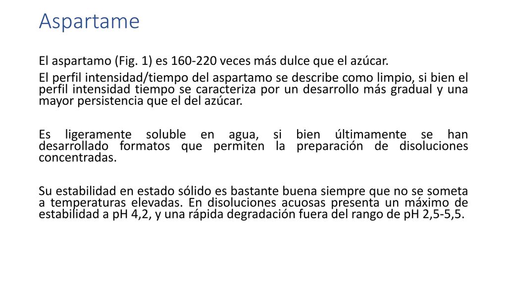 Aspartame El aspartamo (Fig. 1) es veces más dulce que el azúcar.