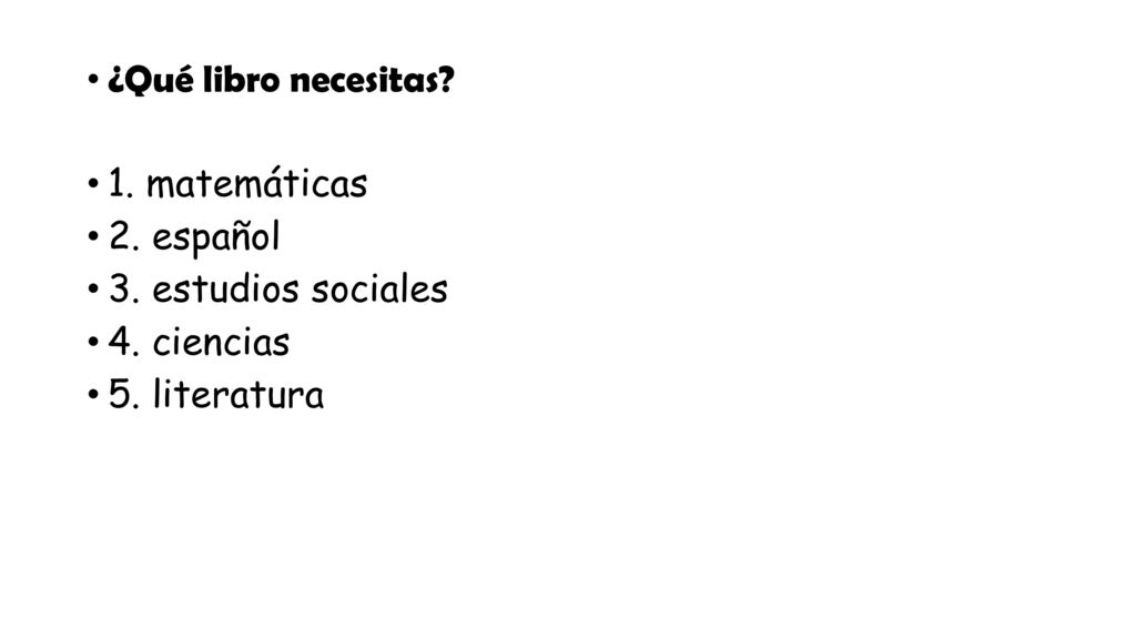 ¿Qué libro necesitas 1. matemáticas 2. español 3. estudios sociales 4. ciencias 5. literatura