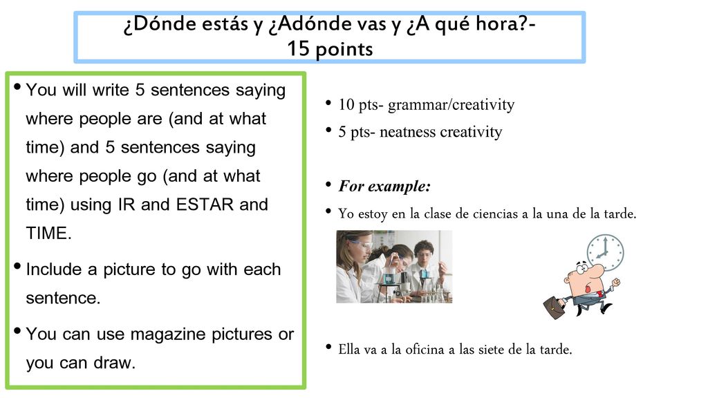 ¿Dónde estás y ¿Adónde vas y ¿A qué hora - 15 points