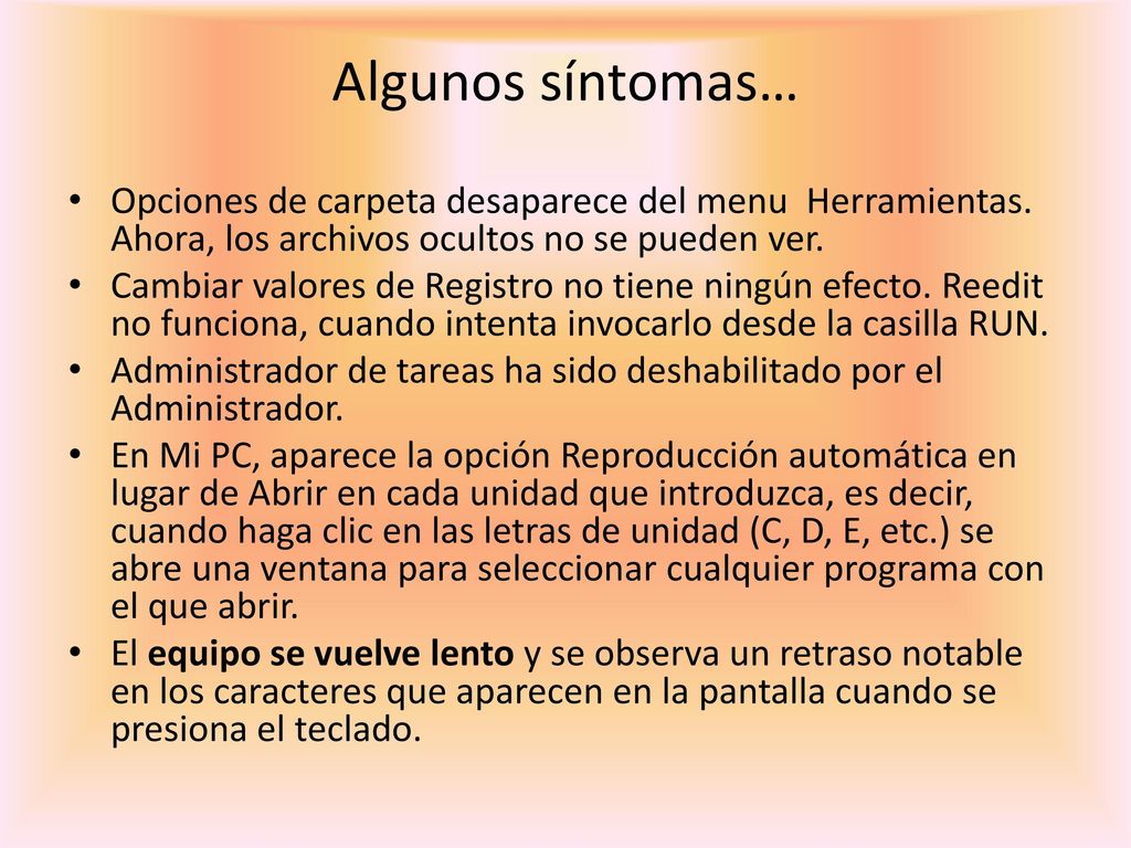 Algunos síntomas… Opciones de carpeta desaparece del menu Herramientas. Ahora, los archivos ocultos no se pueden ver.
