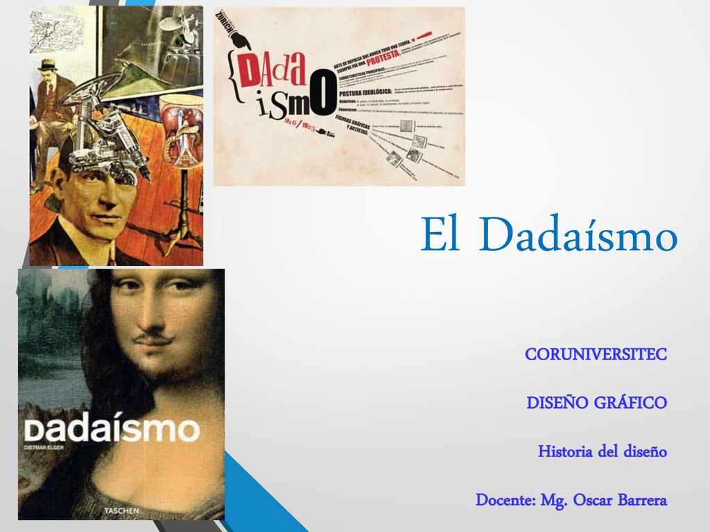 El Dadaísmo CORUNIVERSITEC DISEÑO GRÁFICO Historia del diseño
