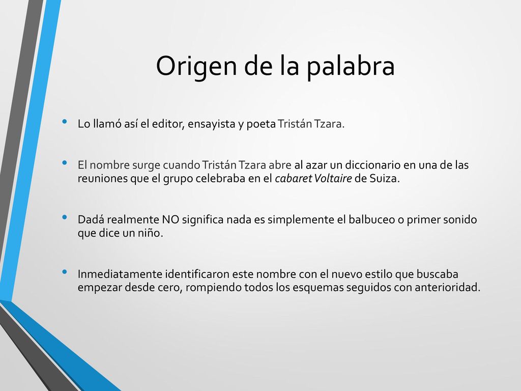 Origen de la palabra Lo llamó así el editor, ensayista y poeta Tristán Tzara.