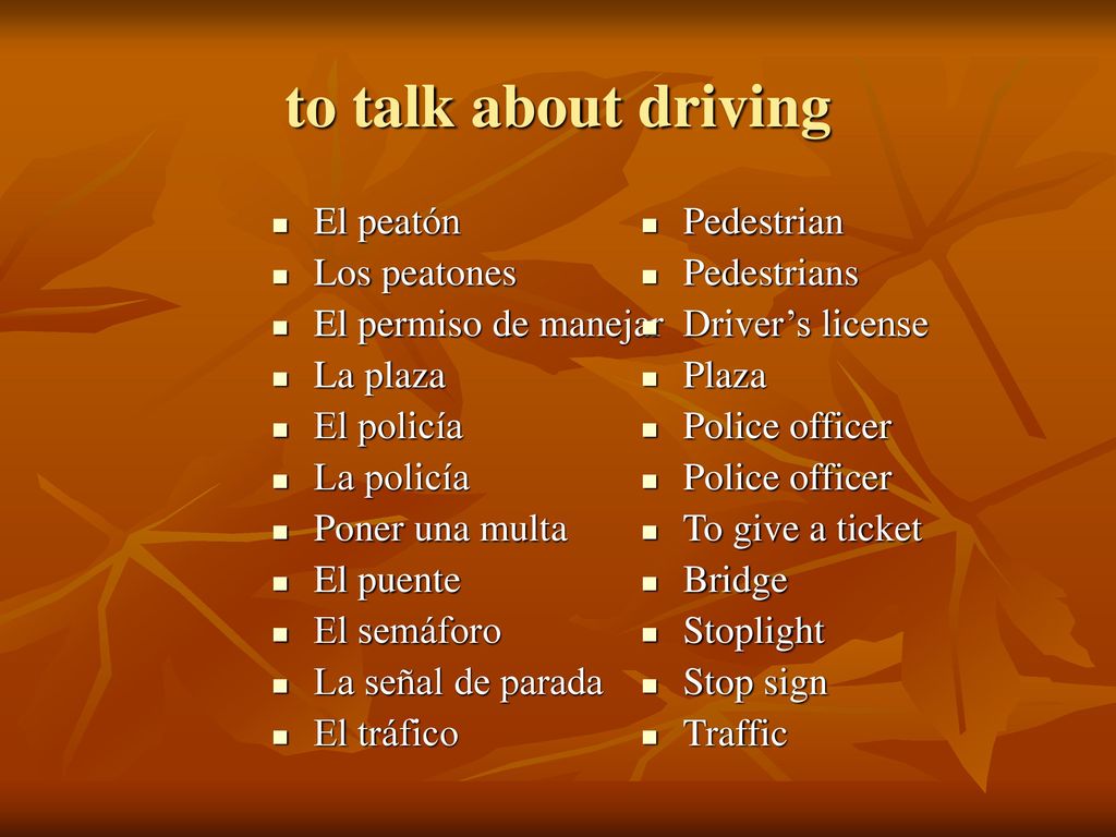 to talk about driving El peatón Los peatones El permiso de manejar