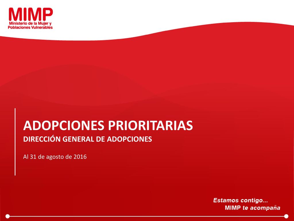 ADOPCIONES PRIORITARIAS DIRECCIÓN GENERAL DE ADOPCIONES Al 31 de agosto de 2016