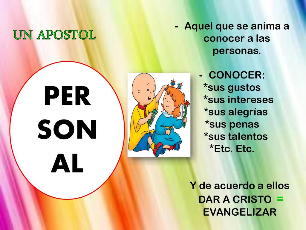 PER SON AL UN APOSTOL Aquel que se anima a conocer a las personas.