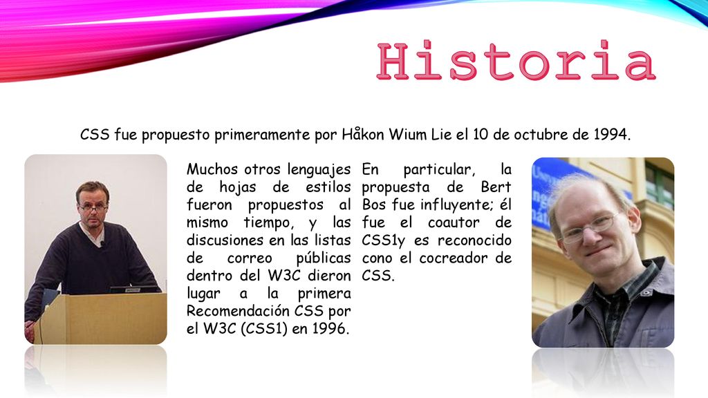 Historia CSS fue propuesto primeramente por Håkon Wium Lie el 10 de octubre de