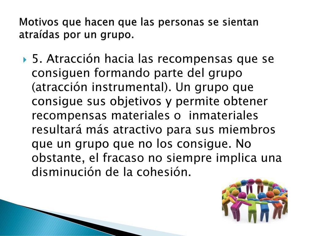 Motivos que hacen que las personas se sientan atraídas por un grupo.