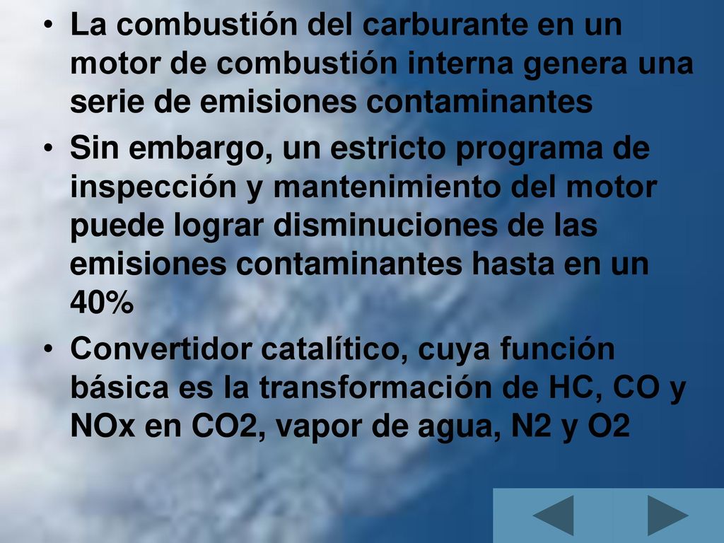 La combustión del carburante en un motor de combustión interna genera una serie de emisiones contaminantes