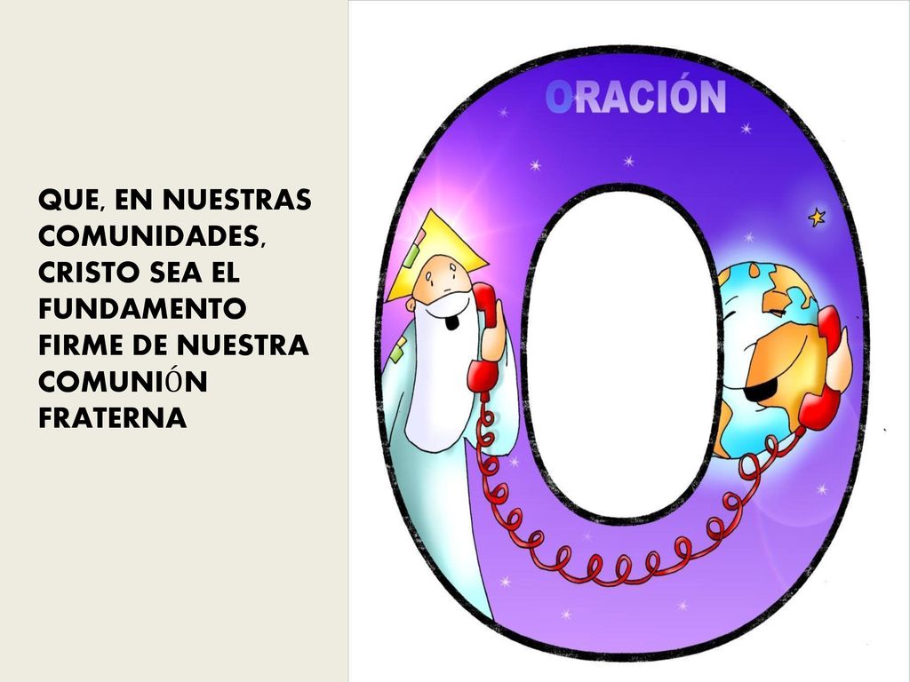 QUE, EN NUESTRAS COMUNIDADES, CRISTO SEA EL FUNDAMENTO FIRME DE NUESTRA COMUNIÓN FRATERNA