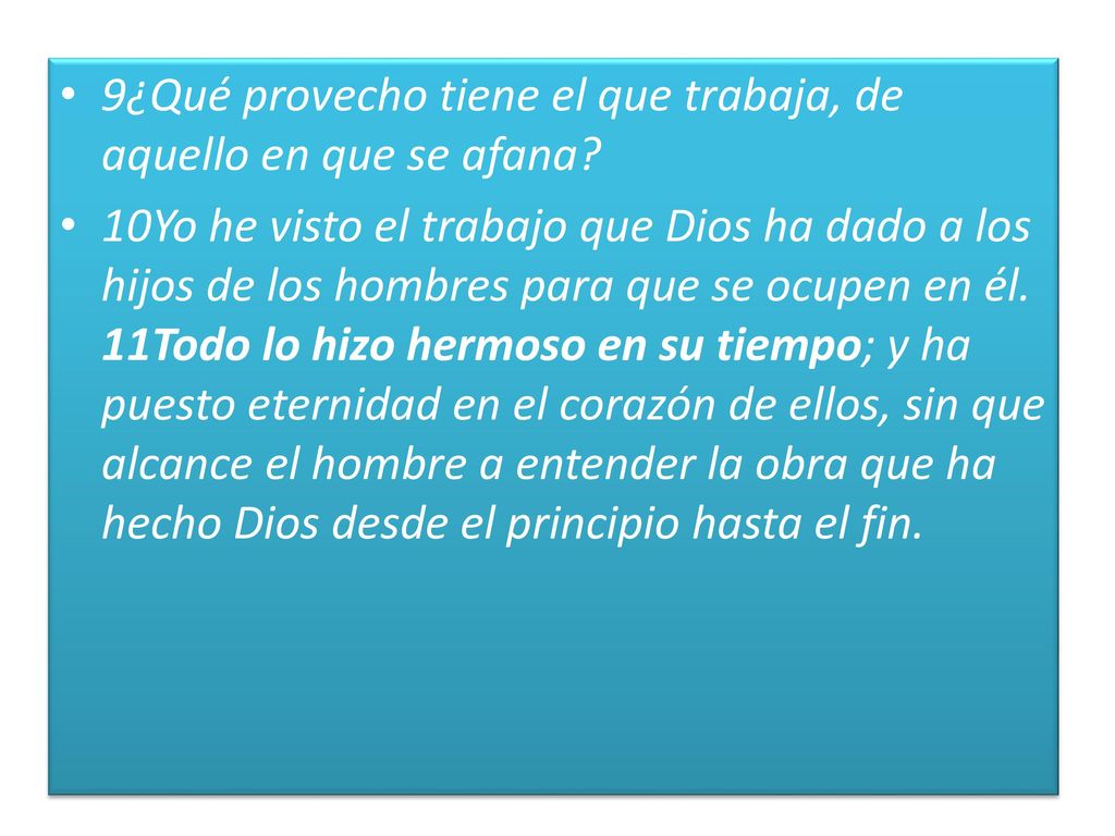 9¿Qué provecho tiene el que trabaja, de aquello en que se afana