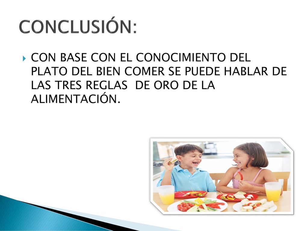 CONCLUSIÓN: CON BASE CON EL CONOCIMIENTO DEL PLATO DEL BIEN COMER SE PUEDE HABLAR DE LAS TRES REGLAS DE ORO DE LA ALIMENTACIÓN.