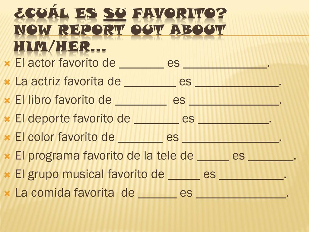¿CuÁl es Su favorito Now report out about him/her…