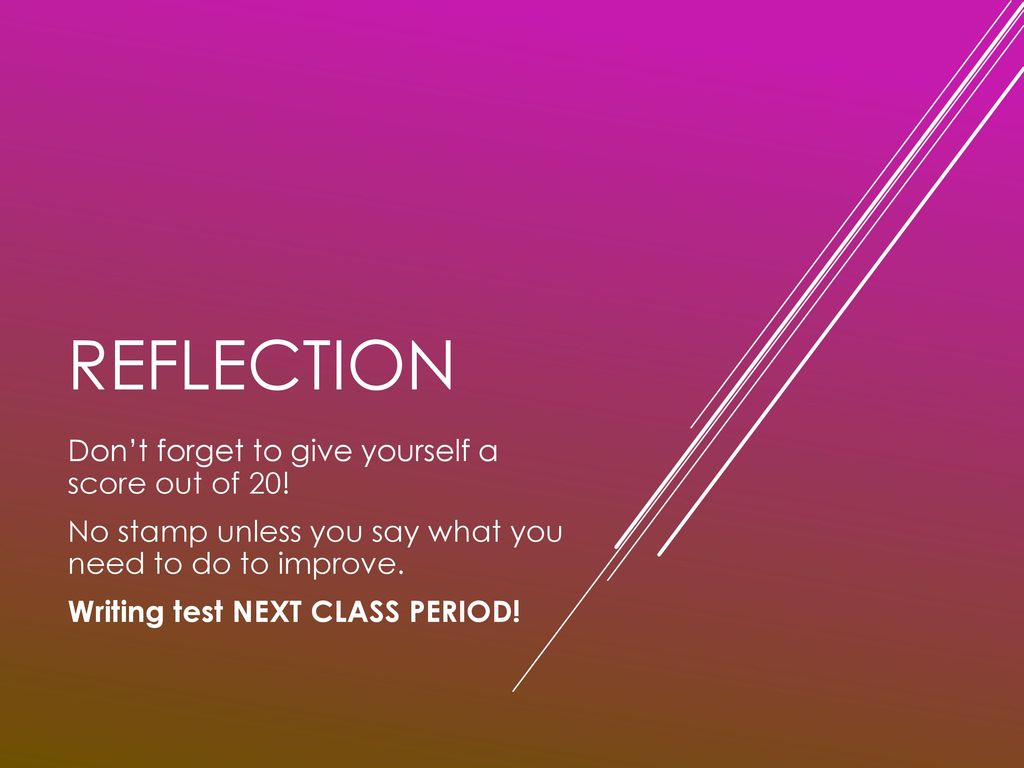 Reflection Don’t forget to give yourself a score out of 20!
