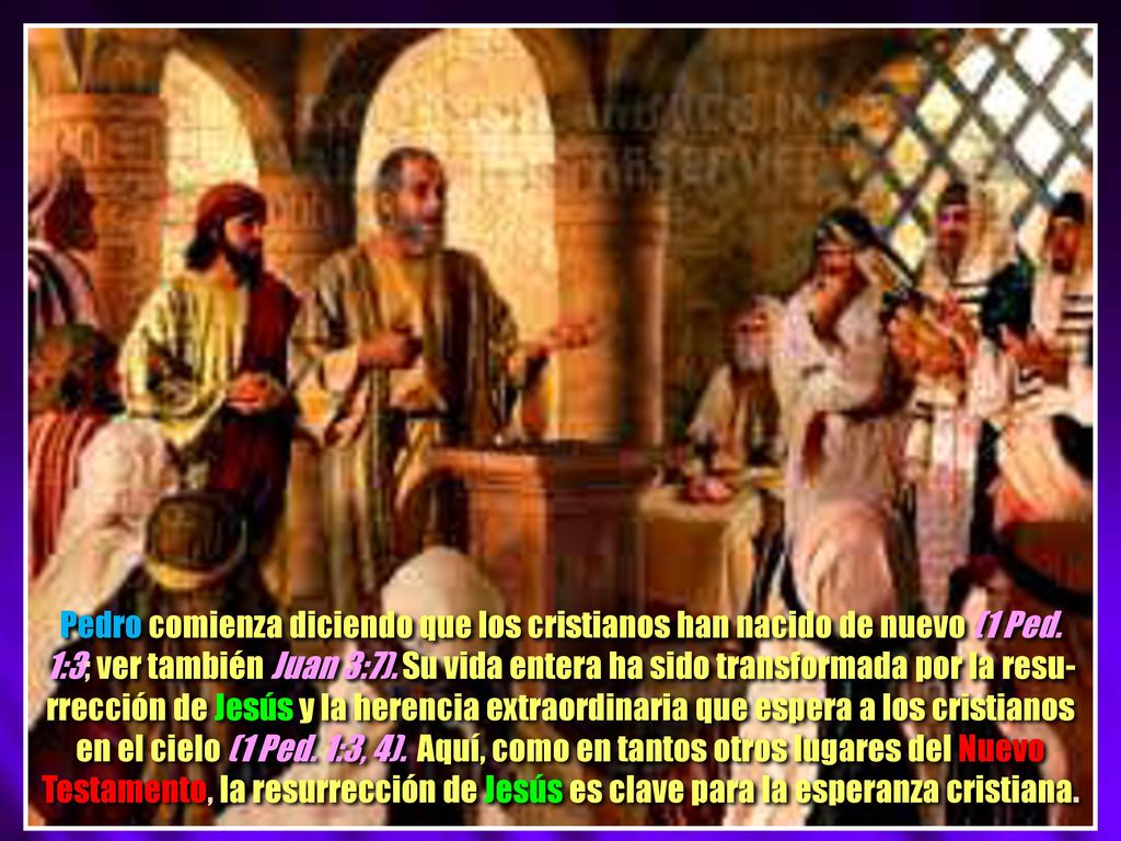 Pedro comienza diciendo que los cristianos han nacido de nuevo (1 Ped