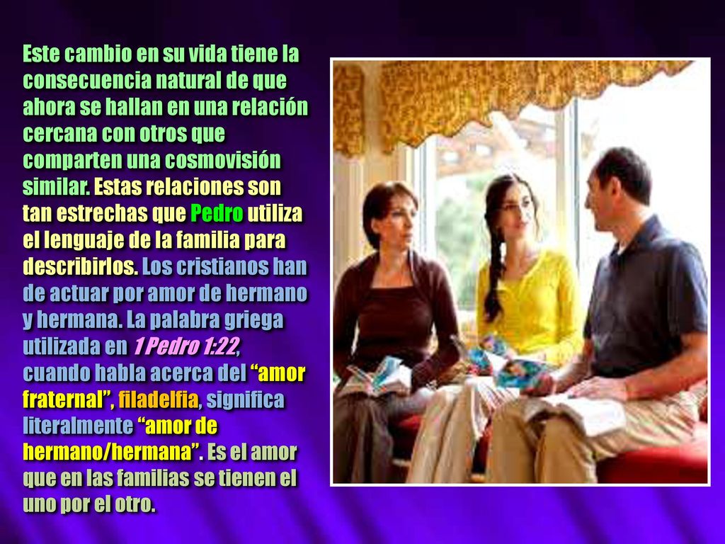 Este cambio en su vida tiene la consecuencia natural de que ahora se hallan en una relación cercana con otros que comparten una cosmovisión similar.