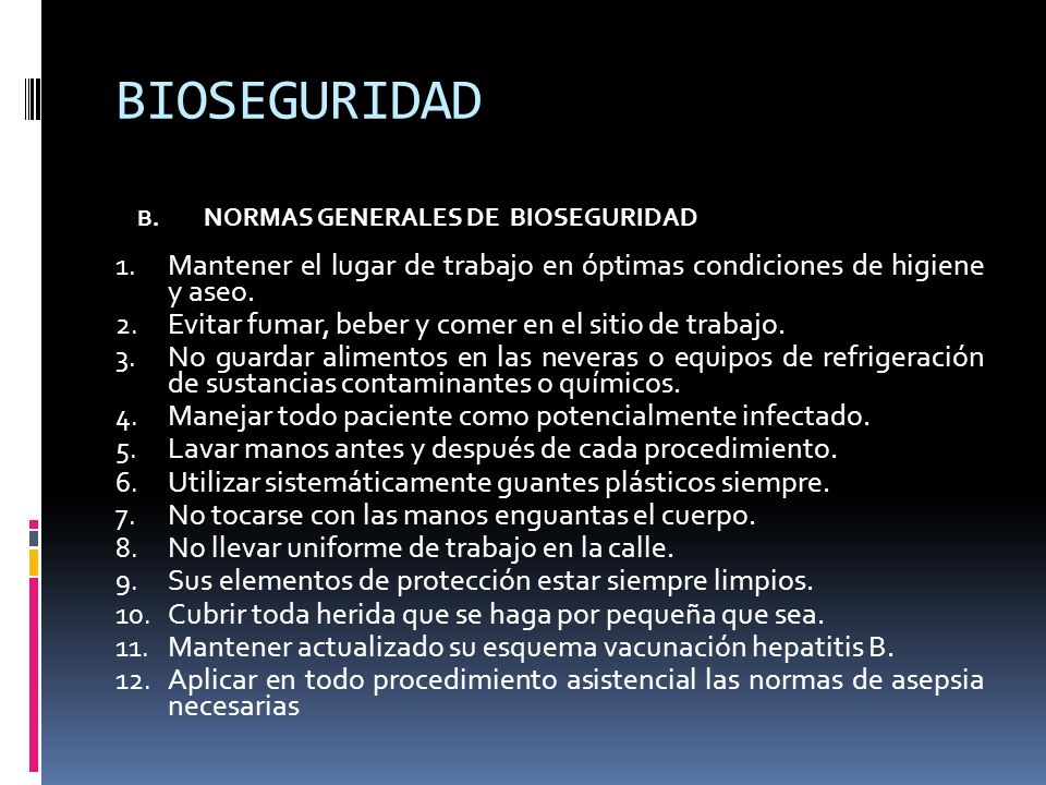BIOSEGURIDAD NORMAS GENERALES DE BIOSEGURIDAD. Mantener el lugar de trabajo en óptimas condiciones de higiene y aseo.
