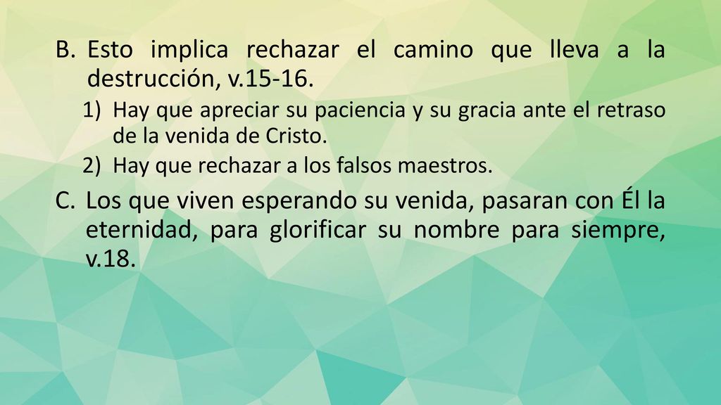 Esto implica rechazar el camino que lleva a la destrucción, v