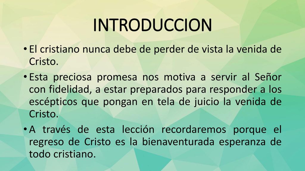 INTRODUCCION El cristiano nunca debe de perder de vista la venida de Cristo.